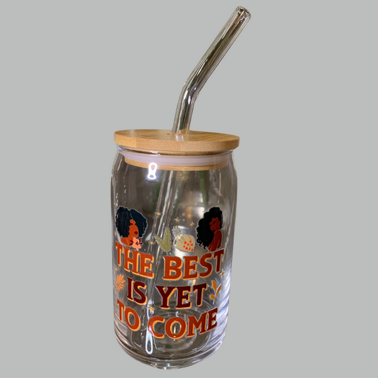 The Best Is Yet To Come | 16oz Glass Cup