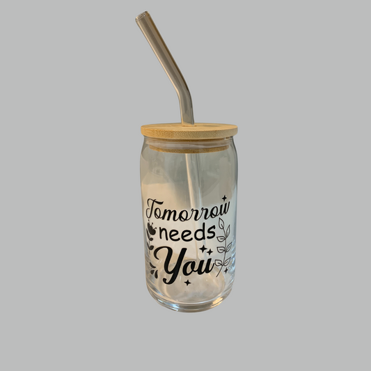 Tomorrow Needs You | 16oz Glass Cup